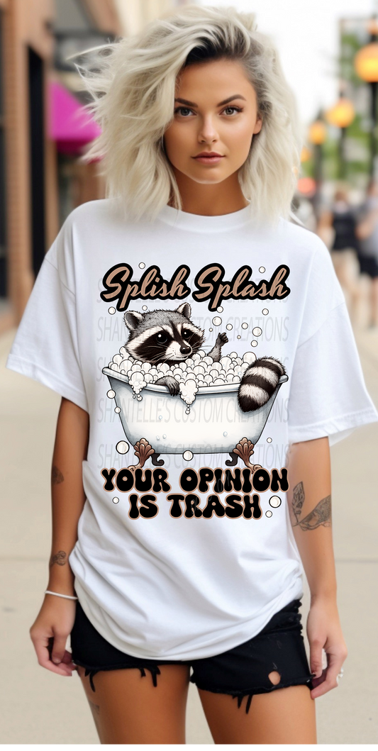 SPLISH SPLASH YOUR OPINION IS TRASH