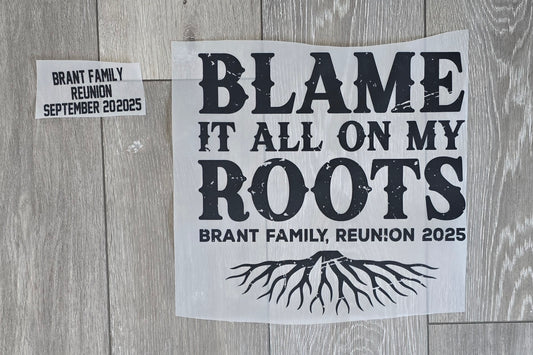 BLAME IT ALL ON OUR ROOTS ( FRONT AND BACK)