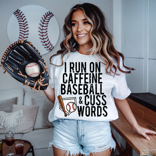 I RUN ON CAFFEINE , BASEBALL AND CUS WORDS
