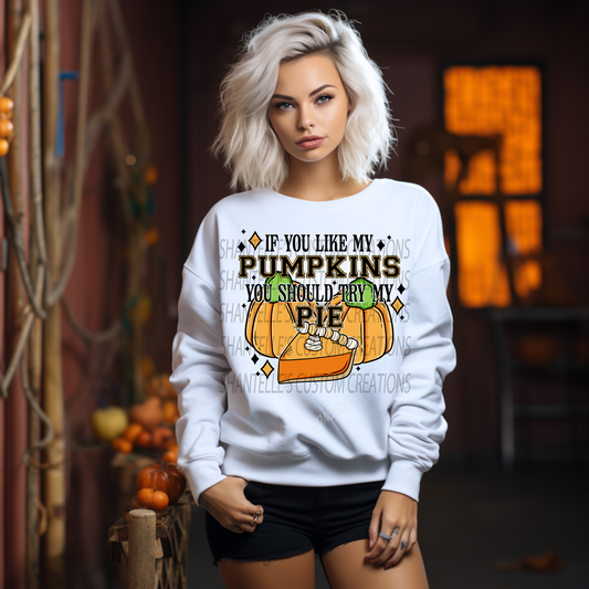 IF YOU LIKE MY PUMPKINS YOU SHOULD SEE MY PIE